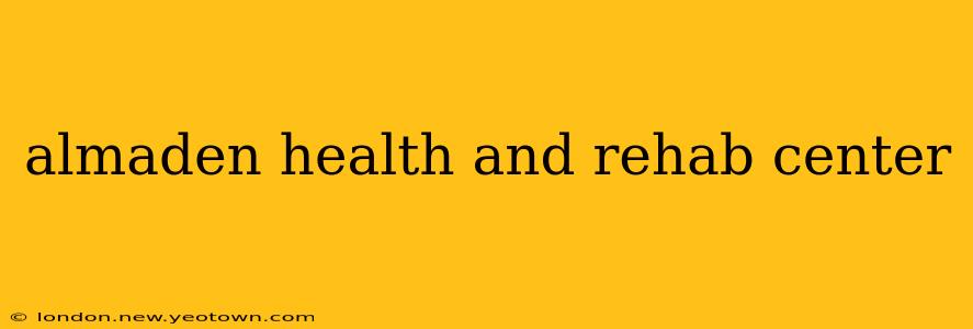 almaden health and rehab center