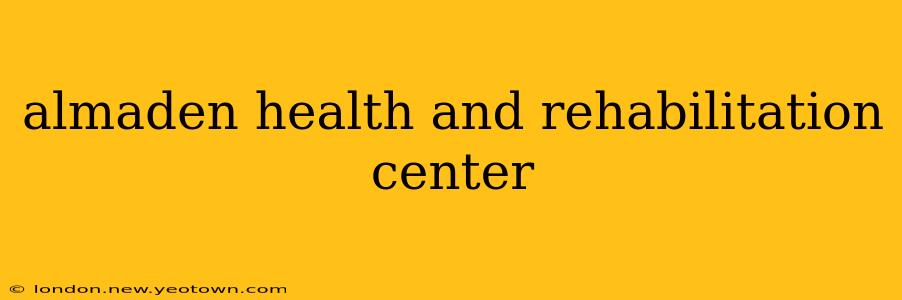almaden health and rehabilitation center