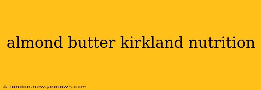 almond butter kirkland nutrition