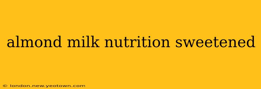 almond milk nutrition sweetened