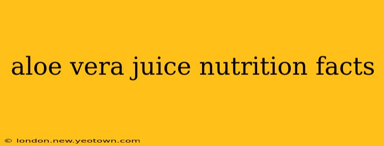aloe vera juice nutrition facts