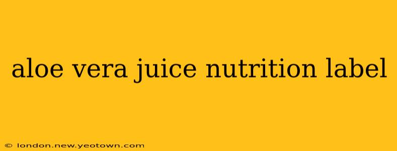 aloe vera juice nutrition label