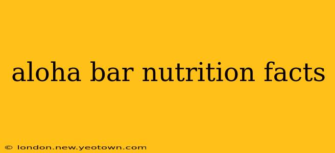aloha bar nutrition facts