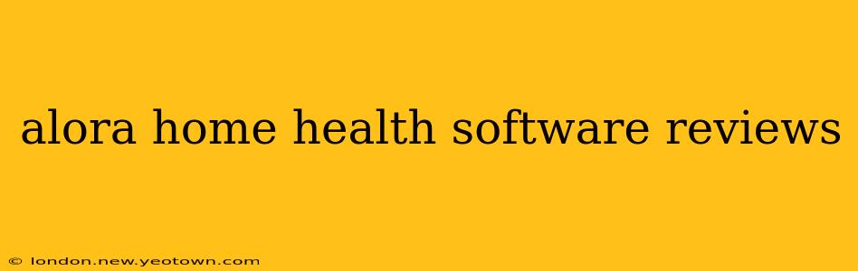 alora home health software reviews