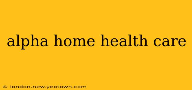 alpha home health care