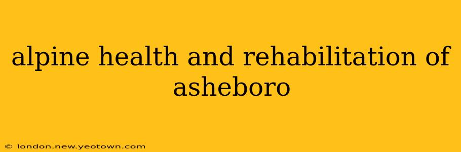 alpine health and rehabilitation of asheboro