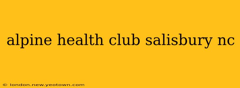 alpine health club salisbury nc