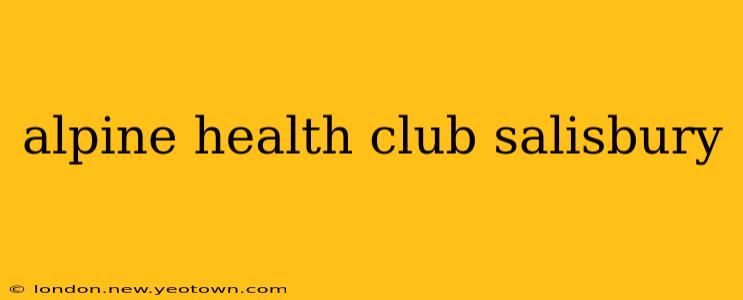 alpine health club salisbury