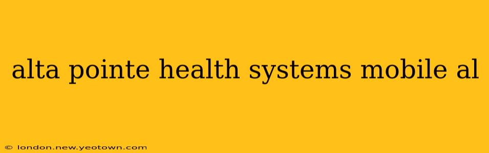 alta pointe health systems mobile al