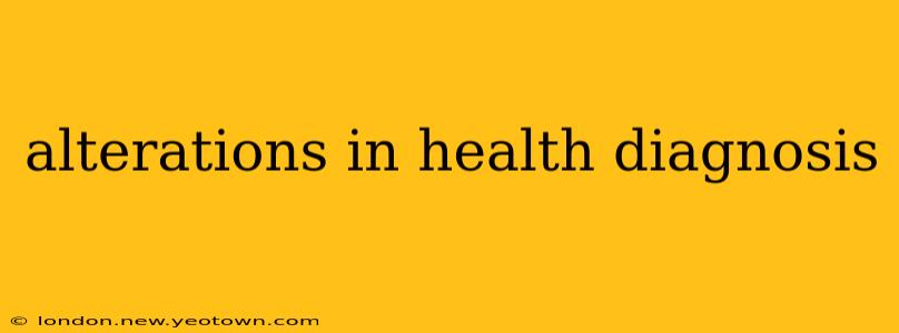 alterations in health diagnosis