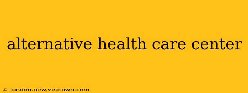 alternative health care center