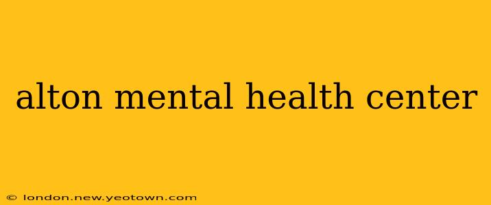 alton mental health center