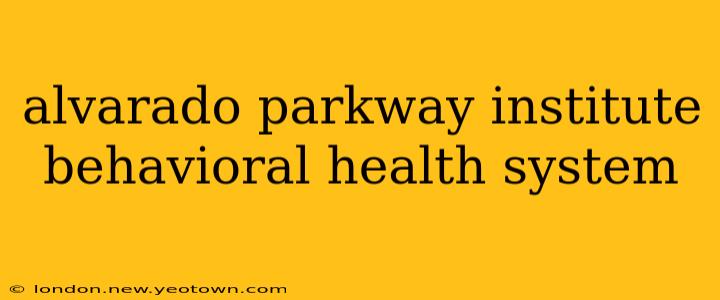 alvarado parkway institute behavioral health system