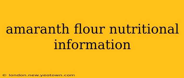 amaranth flour nutritional information