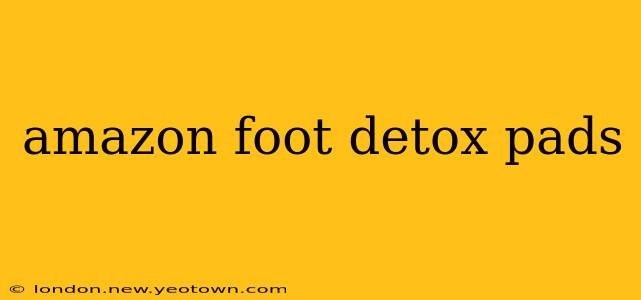amazon foot detox pads