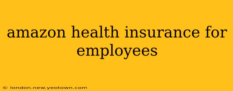 amazon health insurance for employees