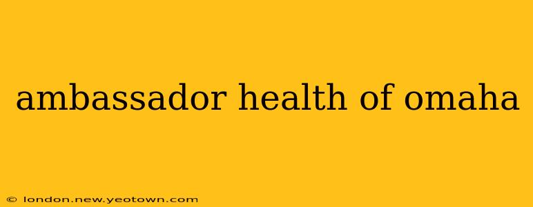 ambassador health of omaha