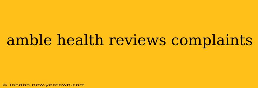 amble health reviews complaints