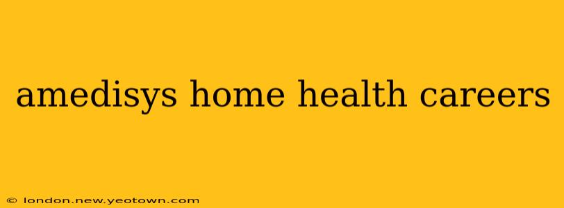amedisys home health careers