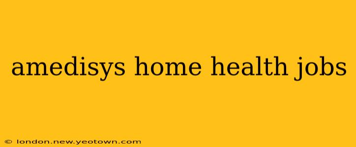 amedisys home health jobs