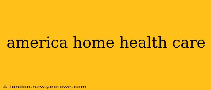 america home health care