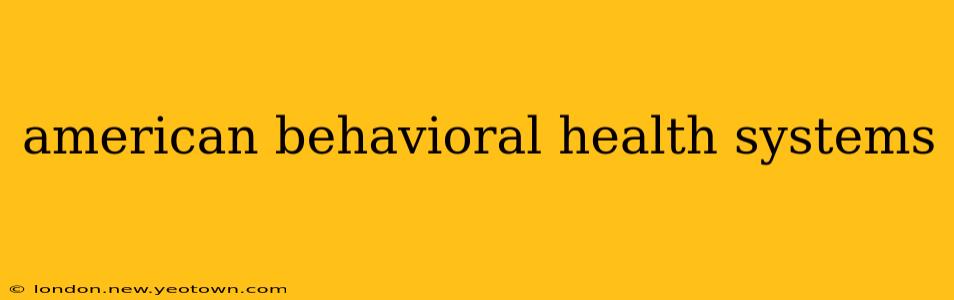 american behavioral health systems
