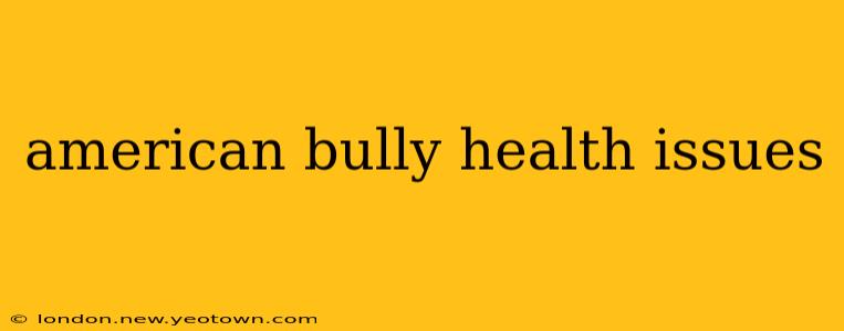 american bully health issues