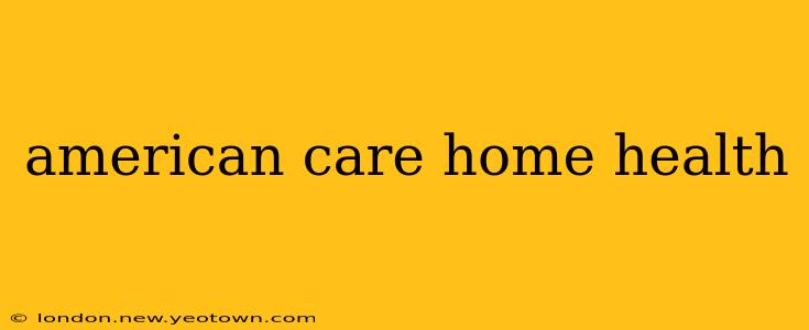 american care home health