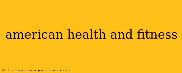 american health and fitness
