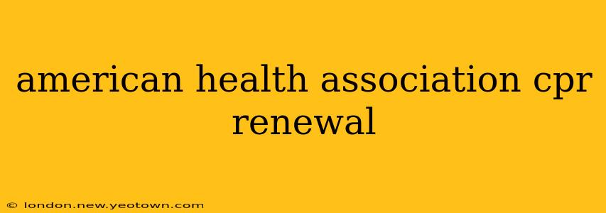 american health association cpr renewal