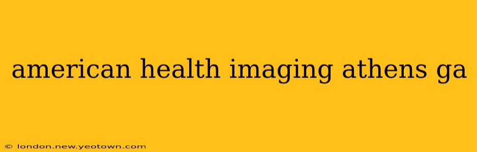 american health imaging athens ga