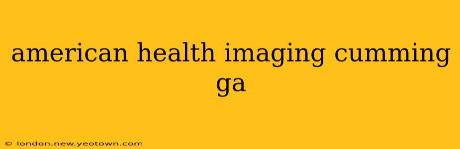 american health imaging cumming ga