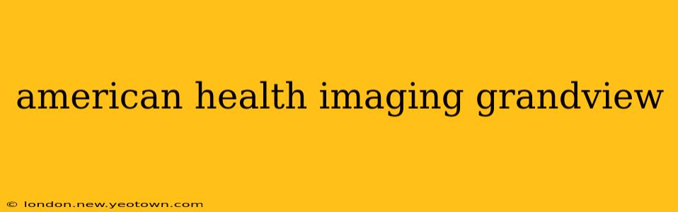 american health imaging grandview