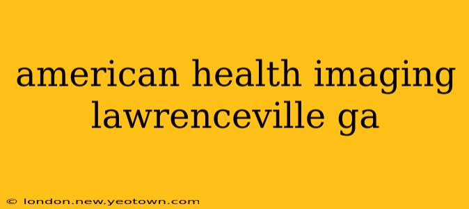american health imaging lawrenceville ga
