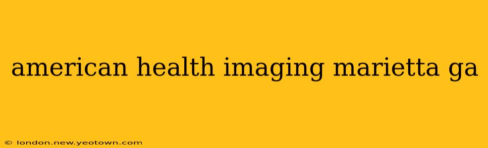 american health imaging marietta ga