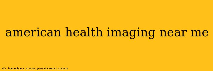 american health imaging near me