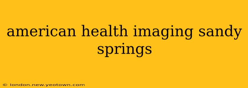 american health imaging sandy springs