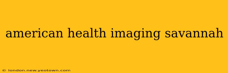 american health imaging savannah