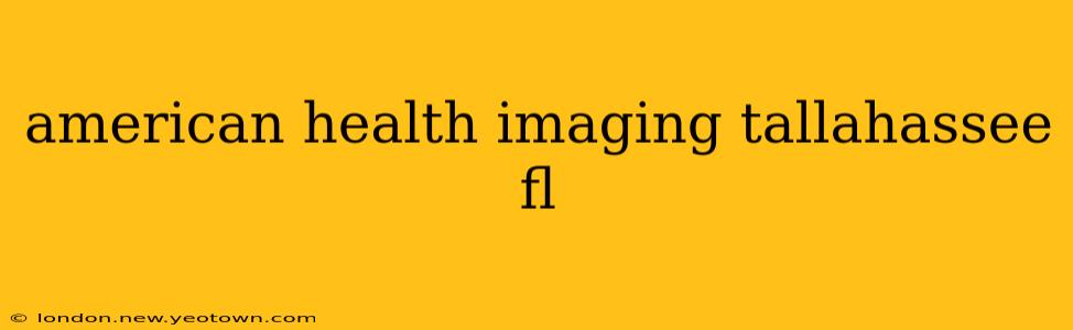 american health imaging tallahassee fl