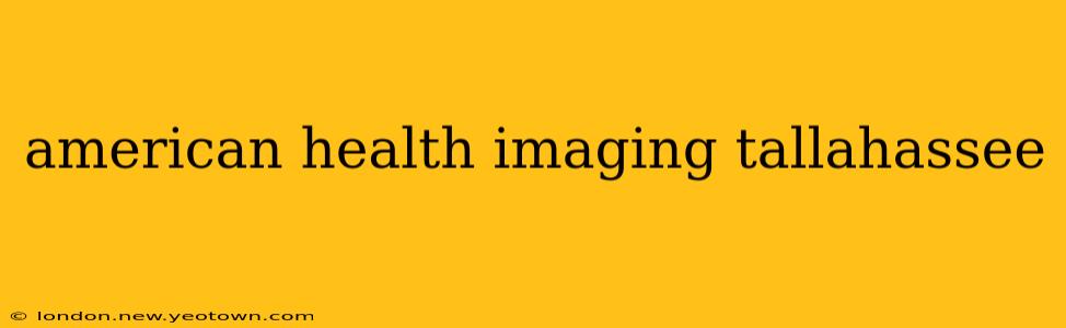 american health imaging tallahassee