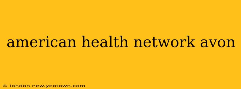 american health network avon