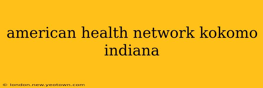 american health network kokomo indiana