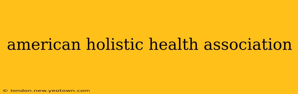 american holistic health association