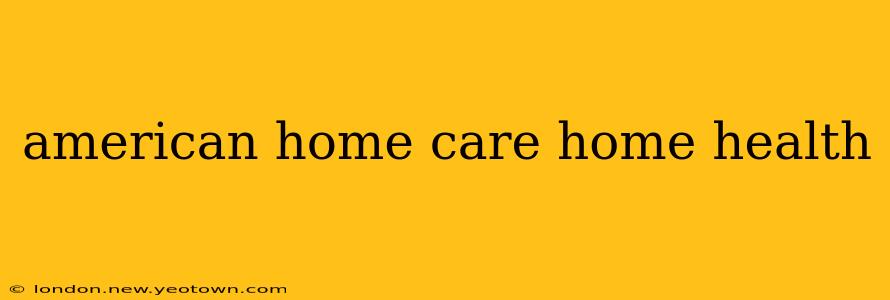 american home care home health