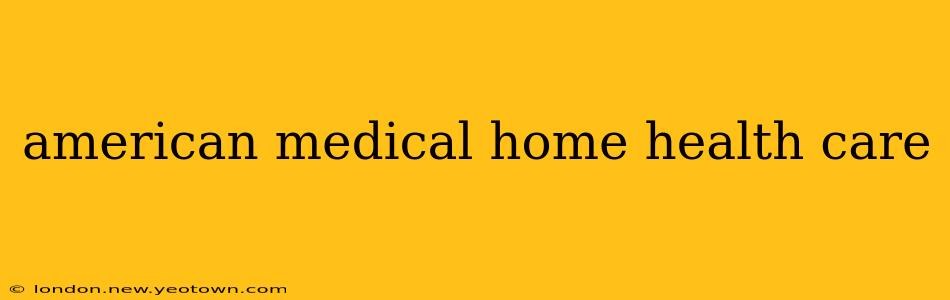 american medical home health care