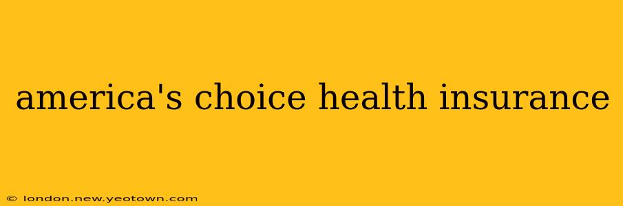 america's choice health insurance
