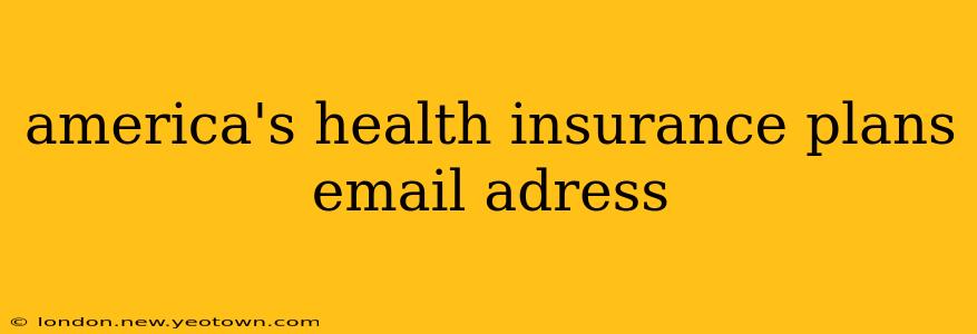 america's health insurance plans email adress