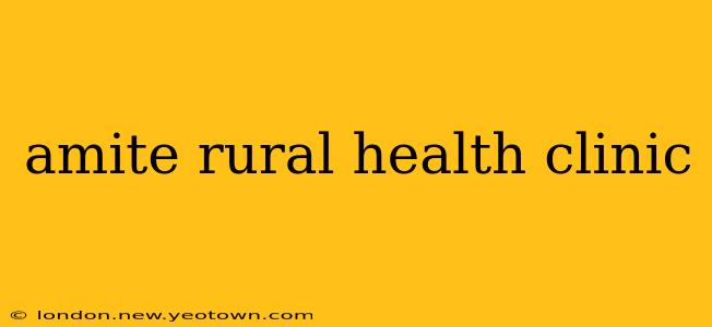 amite rural health clinic