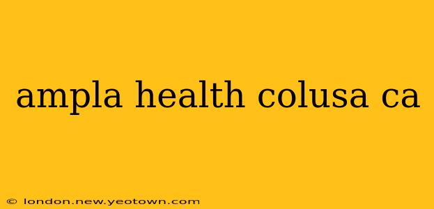 ampla health colusa ca