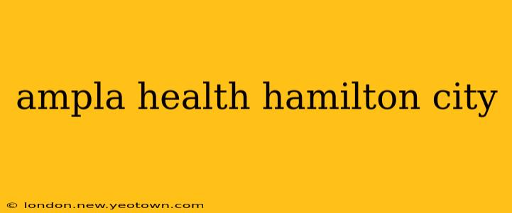 ampla health hamilton city